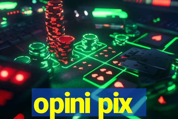 opini pix